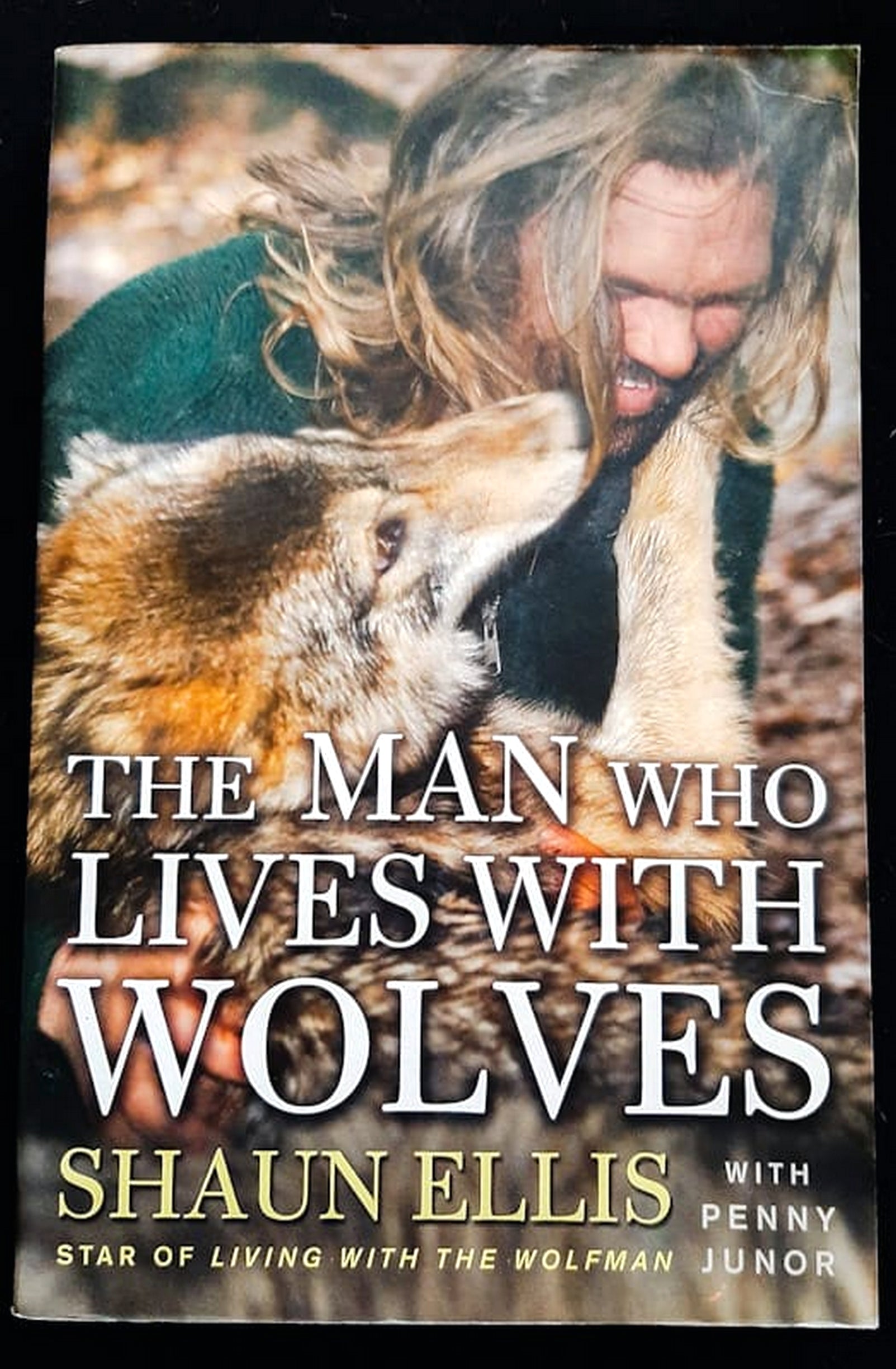 Front Cover Of Bestselling Book The Man Who Lives With Wolves (Shaun Ellis
)