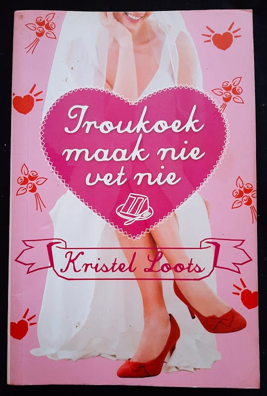 Front of cover of Troukoek Maak Nie Vet Nie (Kristel Loots)