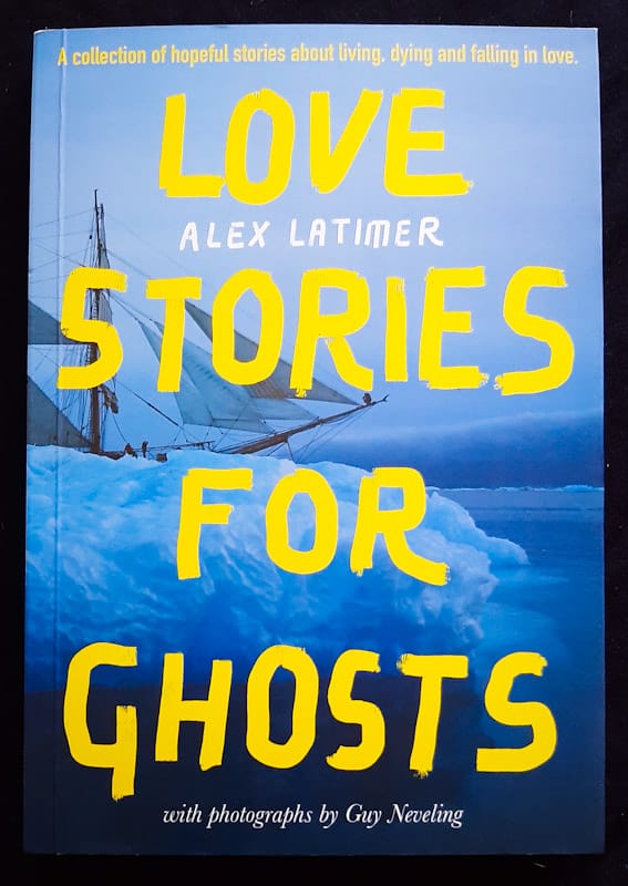 Front of cover of Love Stories For Ghosts (Alex Latimer)
