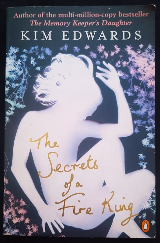 Front of cover of The Secrets Of A Fire King (Kim Edwards)
