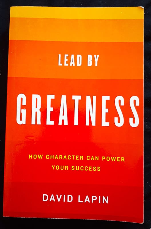 Front of cover of Lead By Greatness: How Character Can Power Your Success (David Lapin)