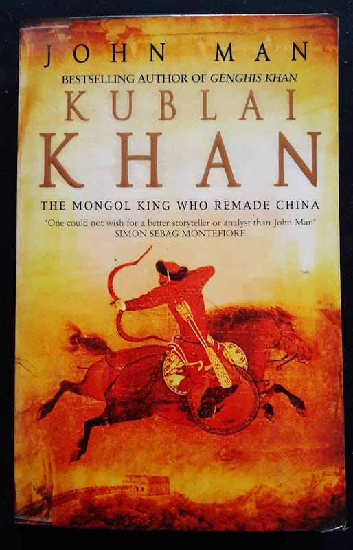 Kublai Khan: The Mongol King Who Remade China (John Man)