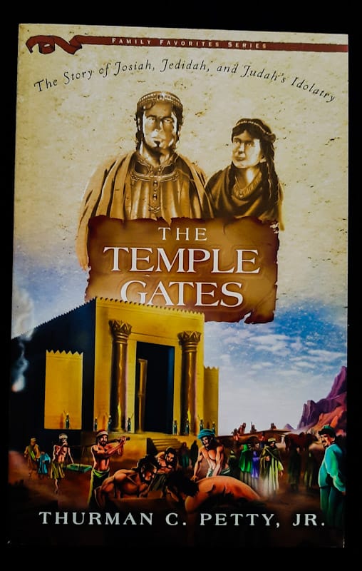 The Temple Gates: Josiah And The Reformation Of Judah (Thurman C. Petty Jr.)