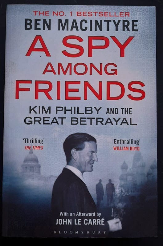 A Spy Among Friends: Kim Philby And The Great Betrayal (Ben Macintyre)