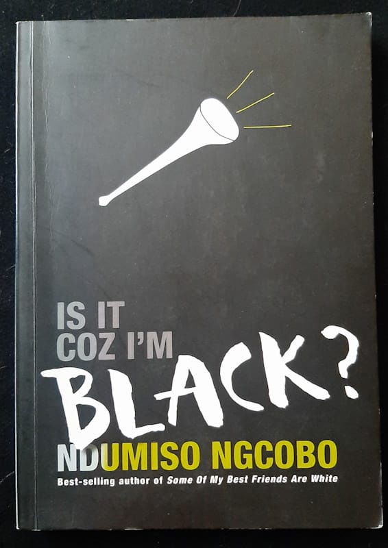 Is It Coz I'M Black? (Ndumiso Ngcobo)