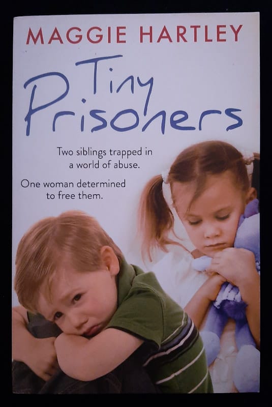 Tiny Prisoners (A Maggie Hartley Foster Carer Story) (Maggie Hartley)