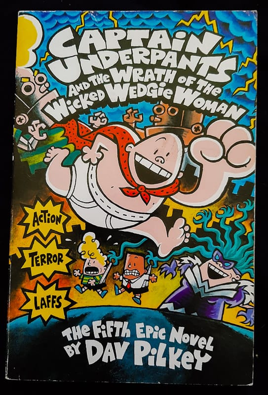 Captain Underpants And The Wrath Of The Wicked Wedgie Woman (Dav Pilkey)