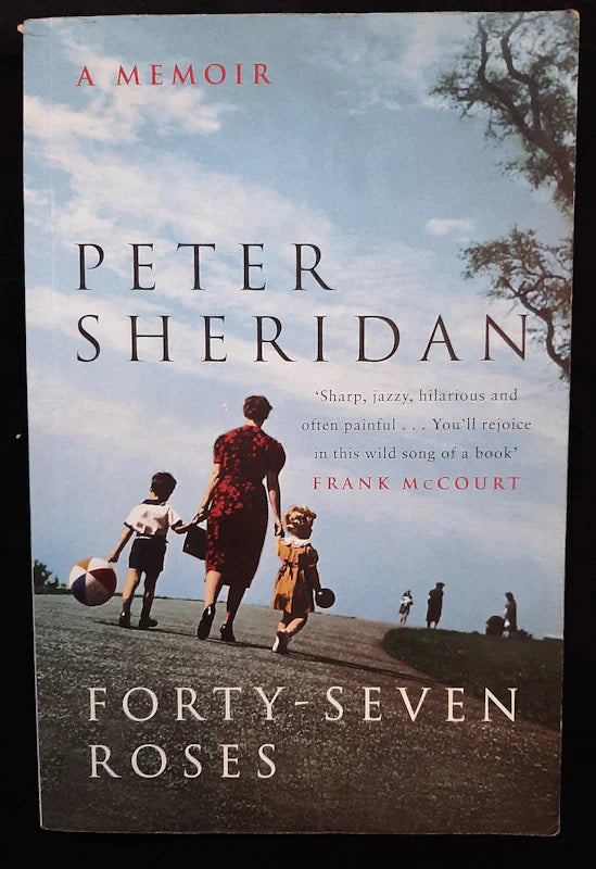 47 Roses: A Story Of Family Secrets And Enduring Love (Peter Sheridan)