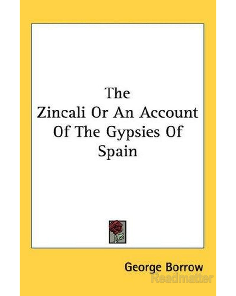 Front Cover Of The Best-Selling Book The Zincali Or An Account Of The Gypsies Of Spain George Henry Borrow