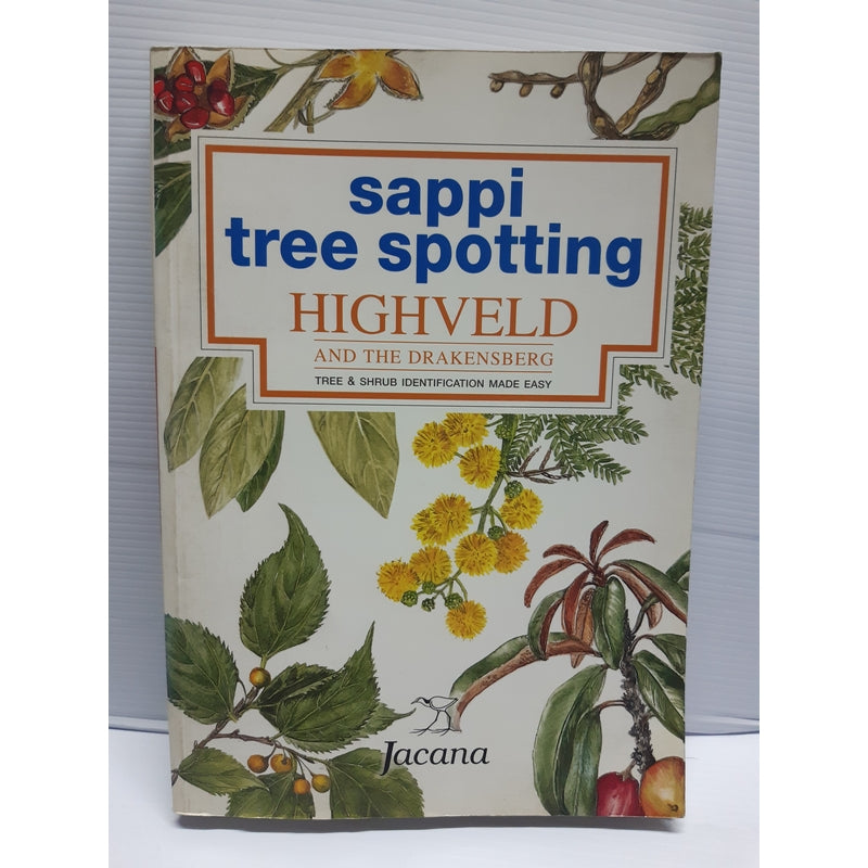 Front Cover Of Highveld And The Drakensberg: Tree And Shrub Identification Made Easy (Sappi Tree Spotting Series) (Rina Grant, Valerie Thomas)