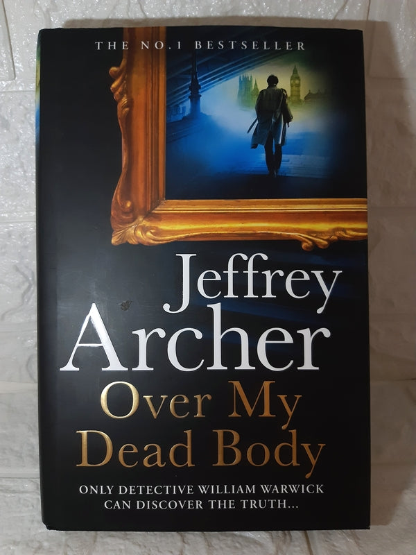 Front Cover Of Over My Dead Body (William Warwick Novels) (Jeffrey Archer)