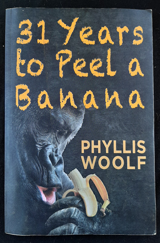 Front Cover Of 31 Years To Peel A Banana (Phyllis Woolf
)