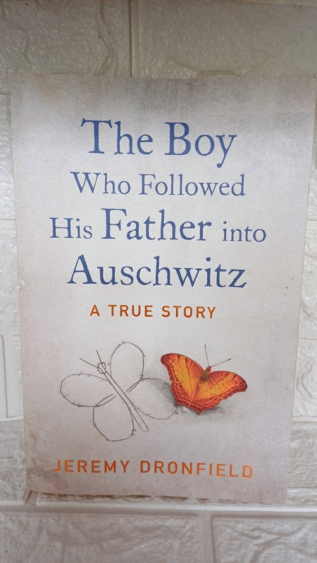 Front Cover Of The Boy Who Followed His Father Into Auschwitz (Jeremy Dronfield)
