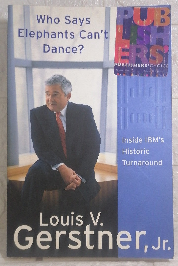 Front Cover Of Who Says Elephants Can't Dance?: How I Turned Around IBM (Louis Gerstner)