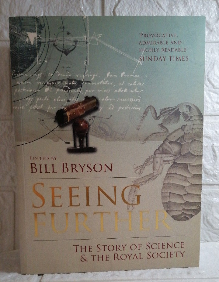 Seeing Further: The Story of Science & the Royal Society Bryson, Bill ...