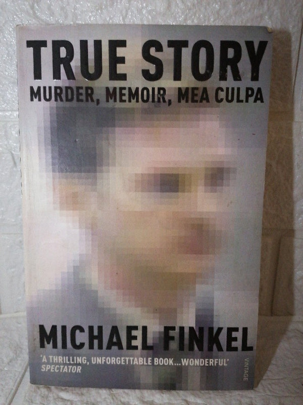 Front Cover Of True Story: Murder, Memoir, Mea Culpa (Michael Finkel)