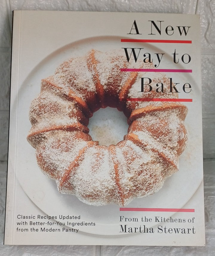 Front Cover Of A New Way to Bake: Classic Recipes Updated with Better-for-You Ingredients from the Modern Pantry: A Baking Book (Martha Stewart Living)