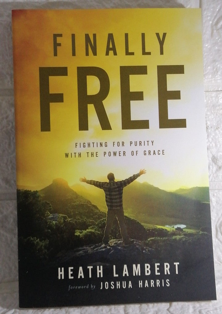 Front Cover Of Finally Free: Fighting for Purity with the Power of Grace (Joshua Heath; Harris Lambert)