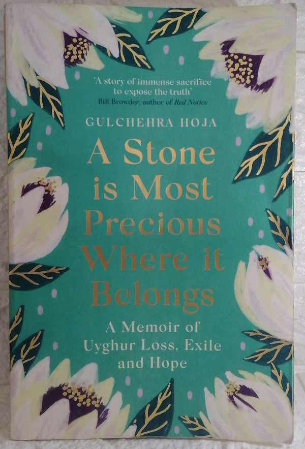 Front Cover Of A Stone is Most Precious Where It Belongs: A Memoir of Uyghur Loss, Exile and Hope (Gulchehra hoja)