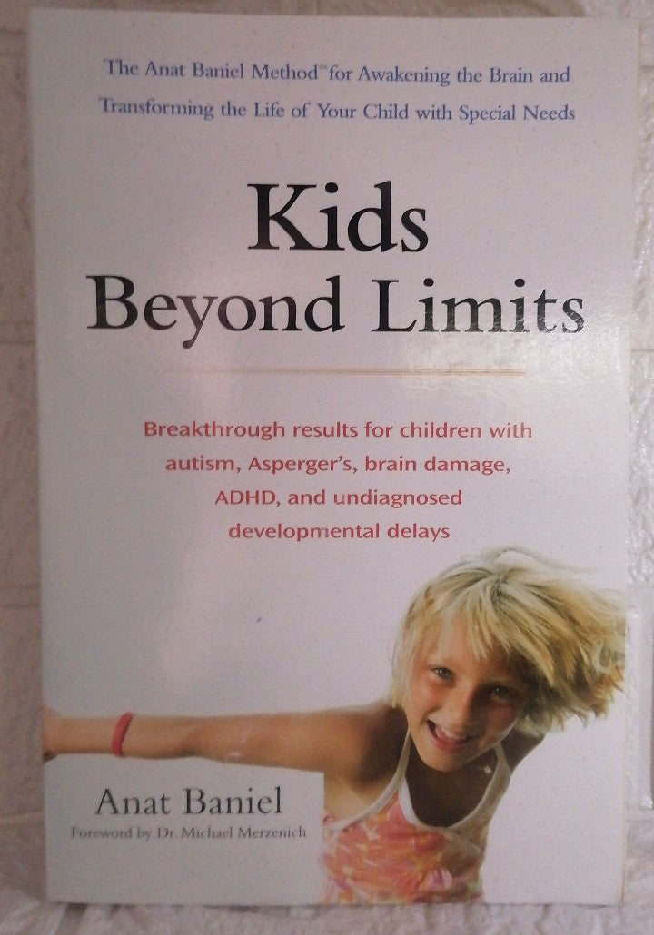 Front Cover Of Kids Beyond Limits: The Anat Baniel Method for Awakening the Brain and Transforming the Life of Your Child With Special Needs (Anat Baniel)