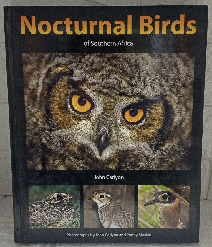 Front Cover Of Nocturnal Birds of Southern Africa: The Owls, Nightjars, Bat Hawk, Night Herons, Thick-Knees, Coursers and Night Birds of the Region (John Carlyon)