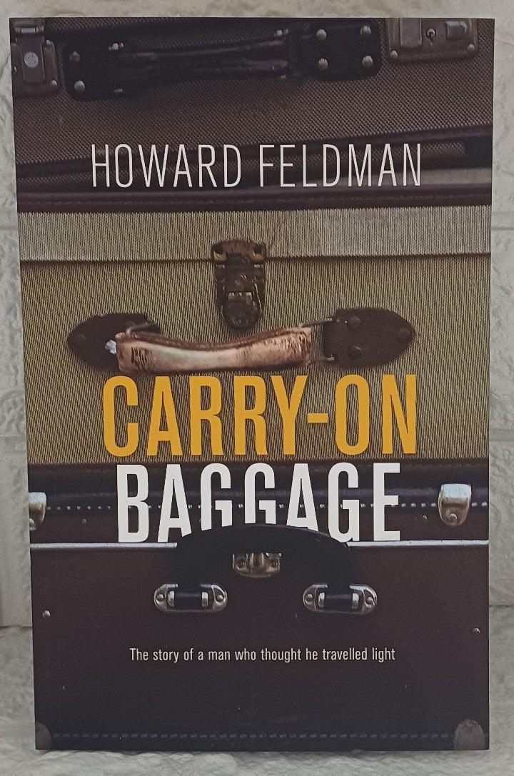 Front Cover Of Carry-On Baggage: The story of a man who thought he travelled light (Howard Feldman)