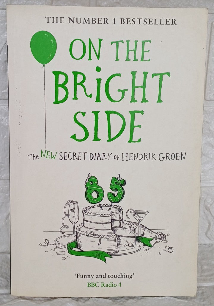 Front Cover Of On the Bright Side: The New Secret Diary of Hendrik Groen, 85 Years Old (Hendrik Groen)