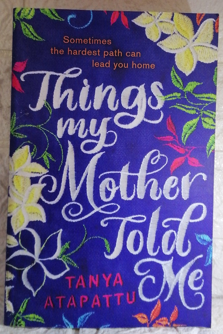 Front Cover Of Things My Mother Told Me (Tanya Atapattu)