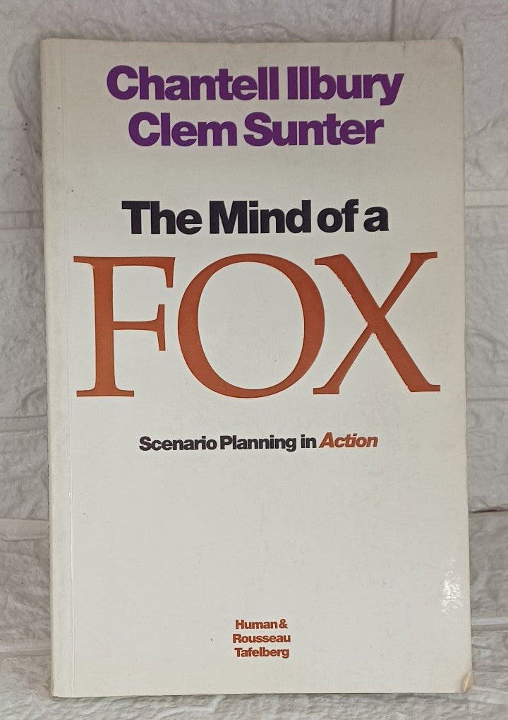 Front Cover Of The mind of a fox: Scenario Planning in Action (Chantell Ilbury; Clem Sunter)