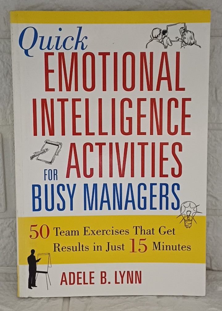 Front Cover Of Quick Emotional Intelligence Activities for Busy Managers: 50 Team Exercises That Get Results in Just 15 Minutes (Adele B. Lynn)