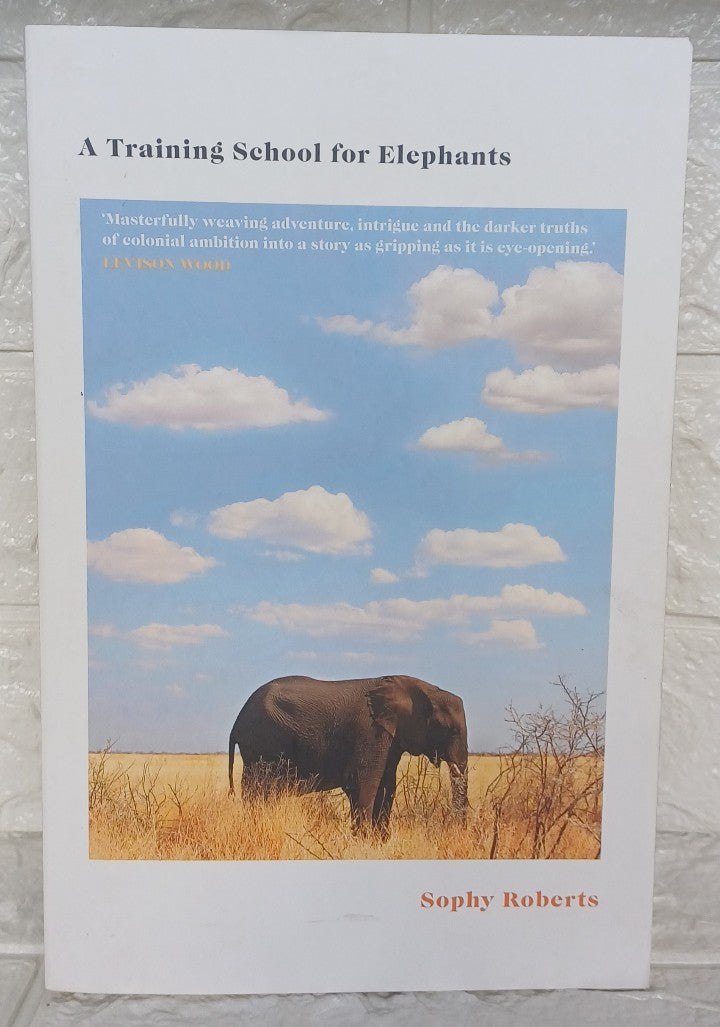 Front Cover Of A Training School for Elephants (Sophy Roberts)