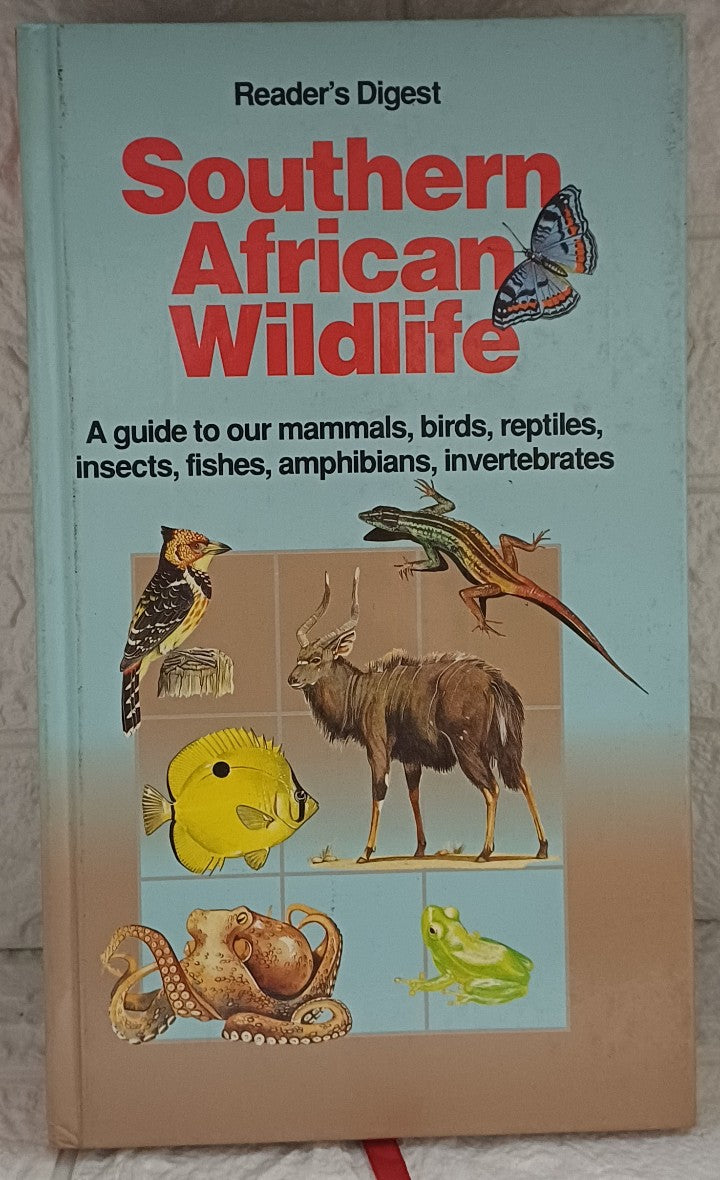 Southern African wildlife: A guide to our mammals, birds, reptiles, insects, fishes, amphibians, invertebrates (Reader's Digest)