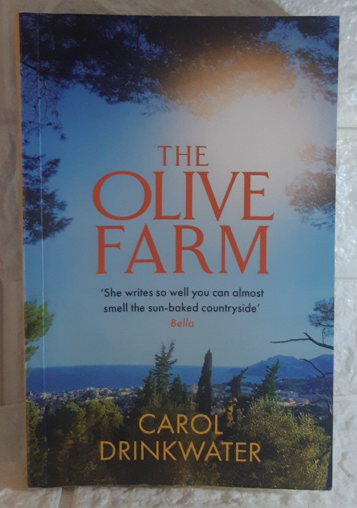 Front Cover Of The Olive Farm: A Memoir of Life, Love and Olive Oil in the South of France (Carol Drinkwater)