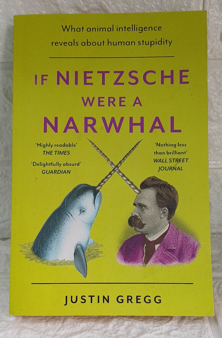 Front Cover Of If Nietzsche Were a Narwhal (Justin Gregg)