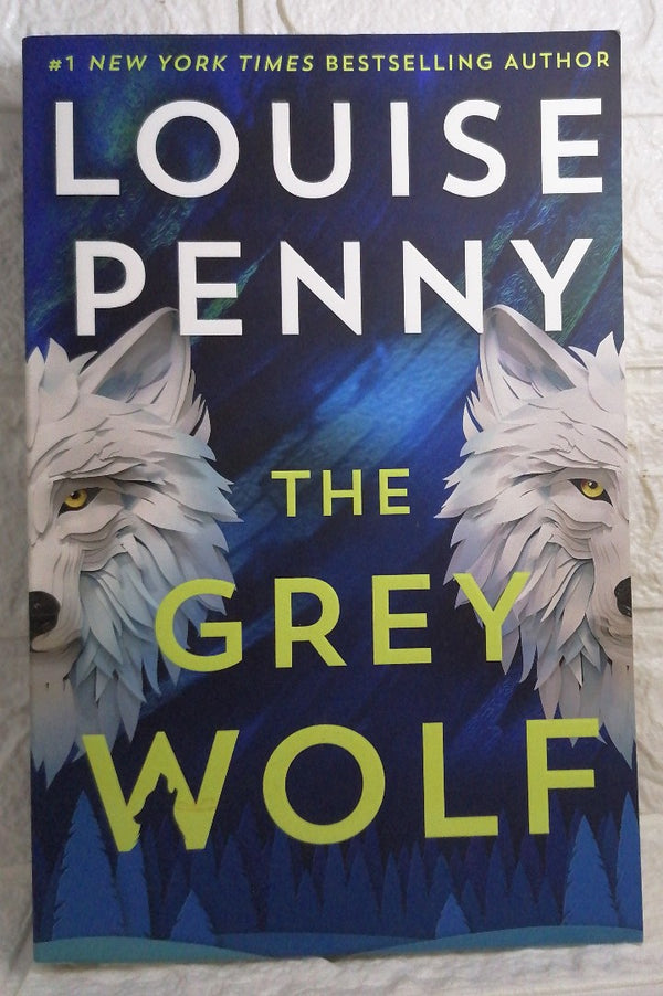 Front Cover Of The Grey Wolf (Chief Inspector Armand Gamache, #19)