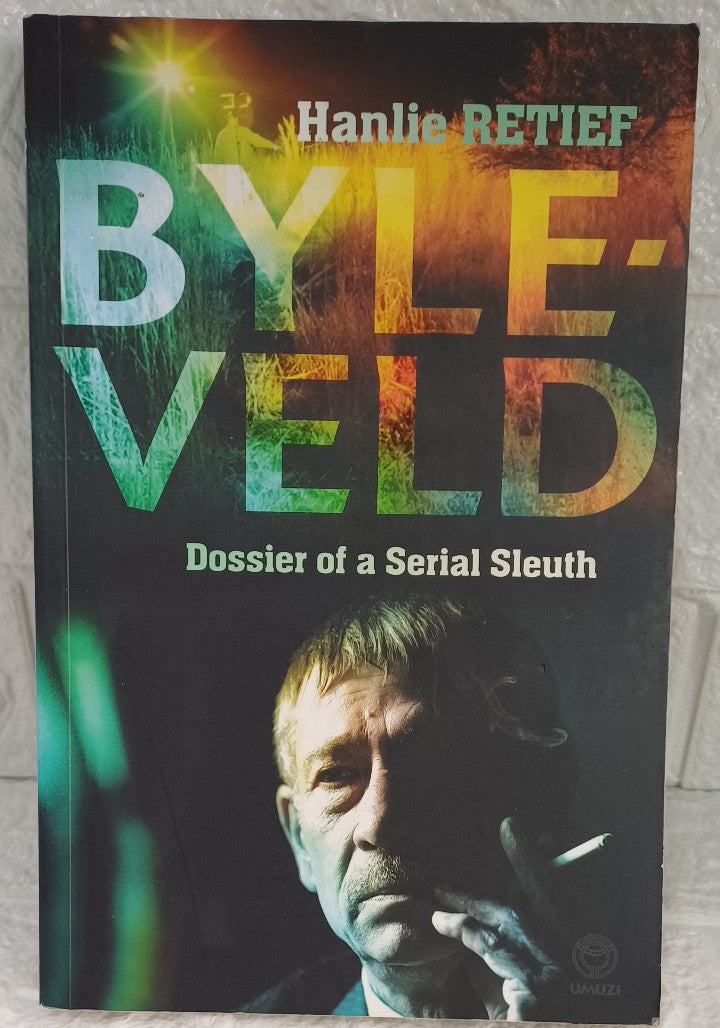 Front Cover Of Byleveld: Dossier of a Serial Sleuth (Hanlie Retief)