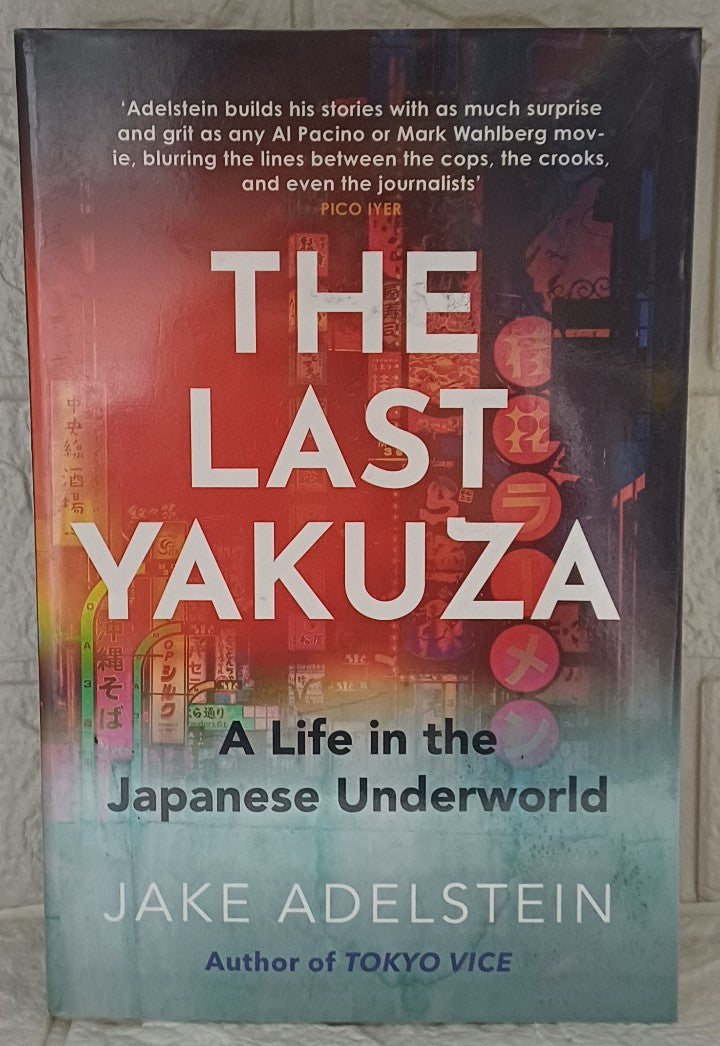 Front Cover Of The Last Yakuza: Life and Death in the Japanese Underworld (Jake Adelstein)