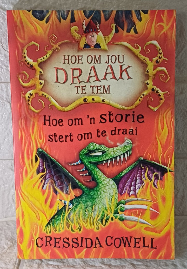 Front Cover Of Hoe Om 'N Storie Stert Om Te Draai (Hoe Om Jou Draak te tem #5) (Cressida Cowell; Kobus Geldenhuys)