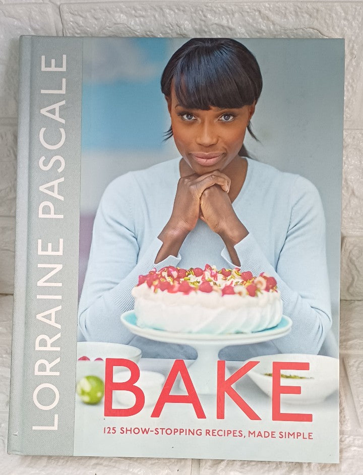 Front Cover Of Bake: 125 Show-Stopping Recipes, Made Simple (Lorraine Pascale)