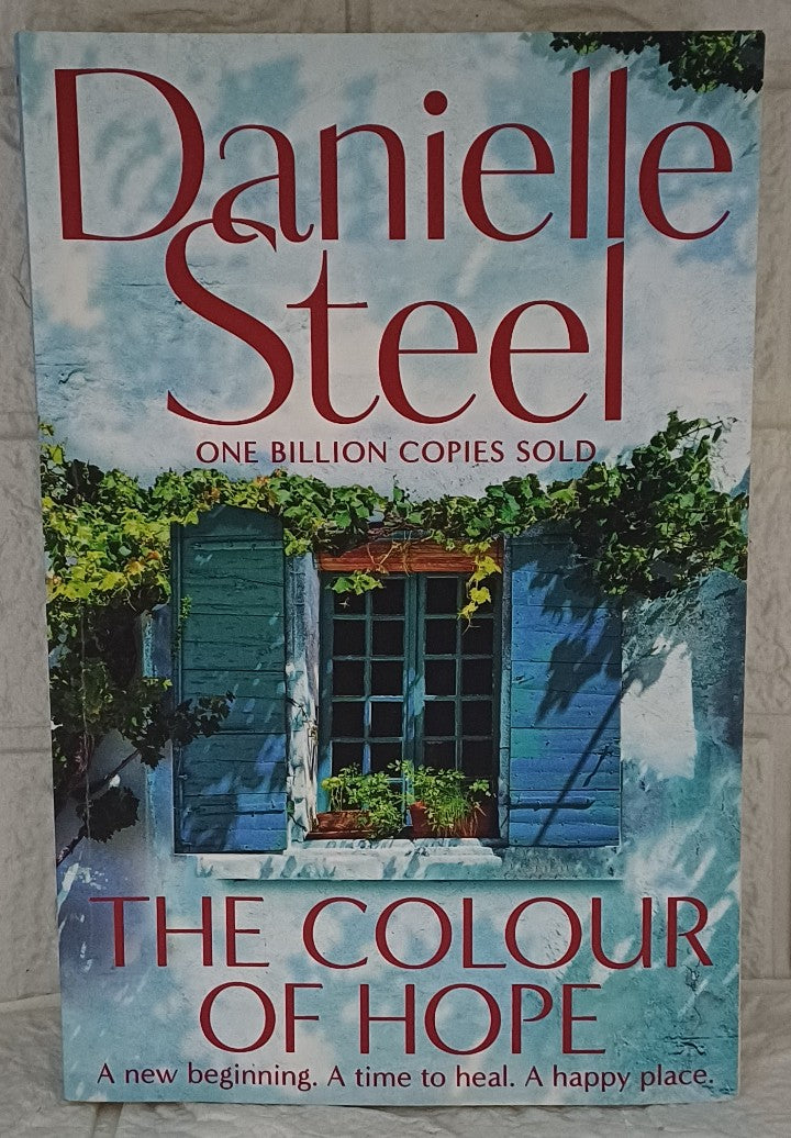 Front Cover Of The Colour of Hope: An uplifting story about how love provides the foundation for courage and purpose (Danielle Steel)