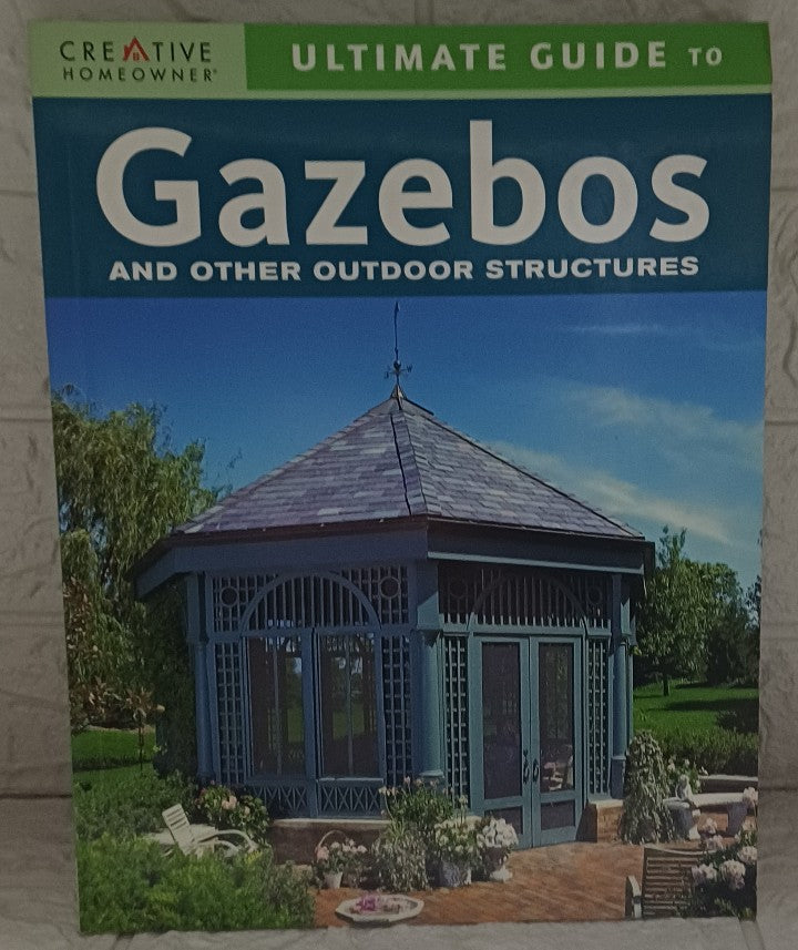 Front Cover Of Ultimate Guide to Gazebos and Other Outdoor Structures (Creative Homeowner Ultimate Guide To. . .) (Fran J. Donegan)