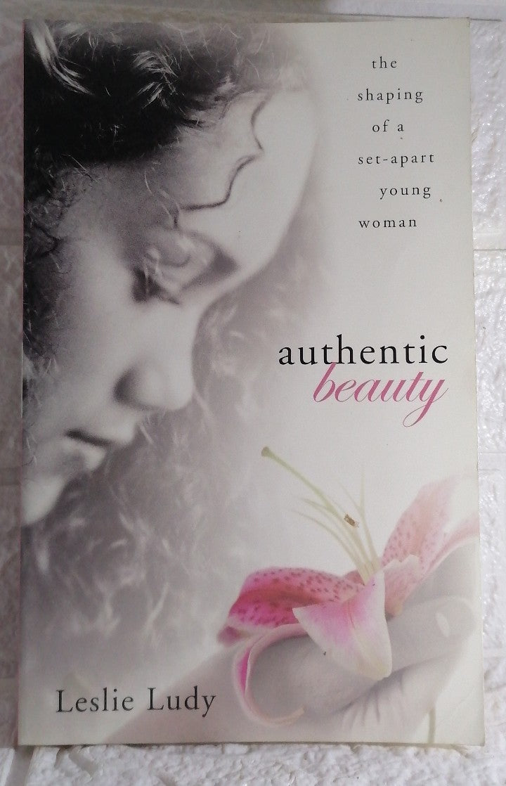 Front Cover Of Authentic Beauty: The Shaping of a Set-Apart Young Woman (Leslie Ludy)