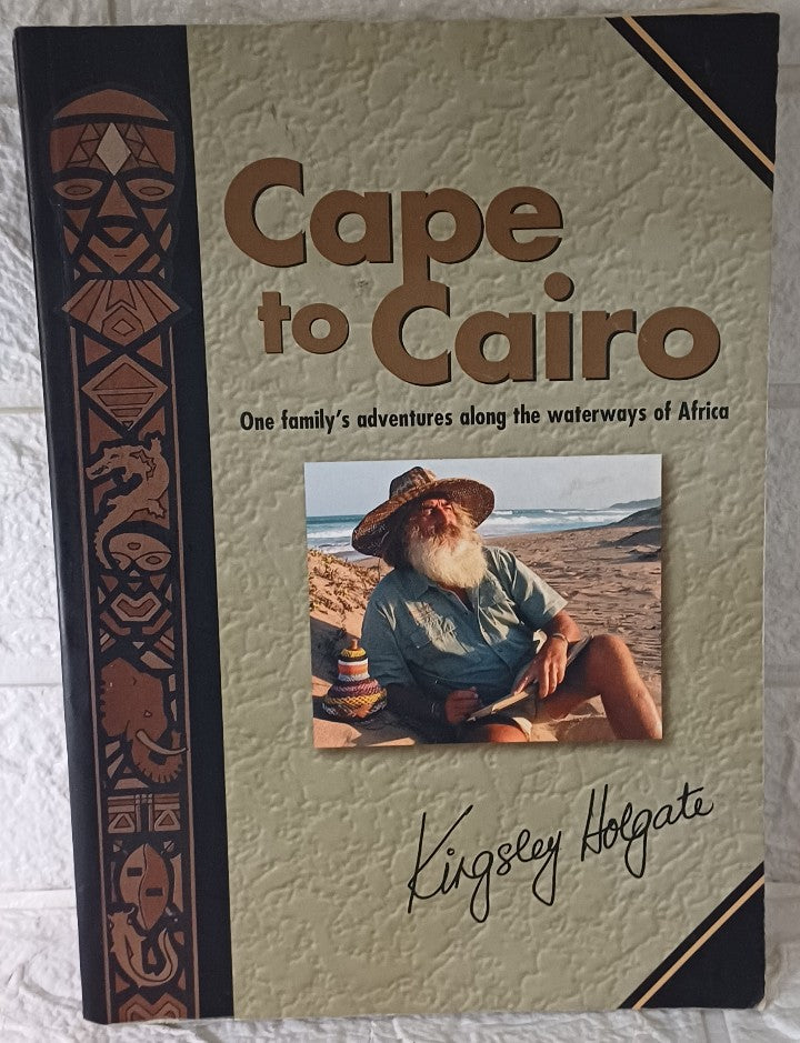 Front Cover Of Cape to Cairo: One Family's Adventures Along the Waterways of Africa (Kingsley Holgate)