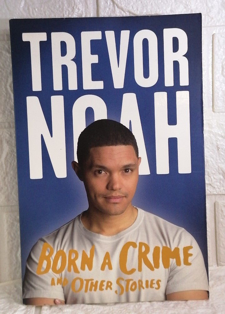 Born a Crime and Other Stories (Trevor Noah)