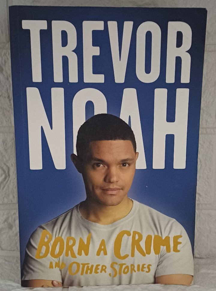 Front Cover Of Born a Crime and Other Stories (Trevor Noah)
