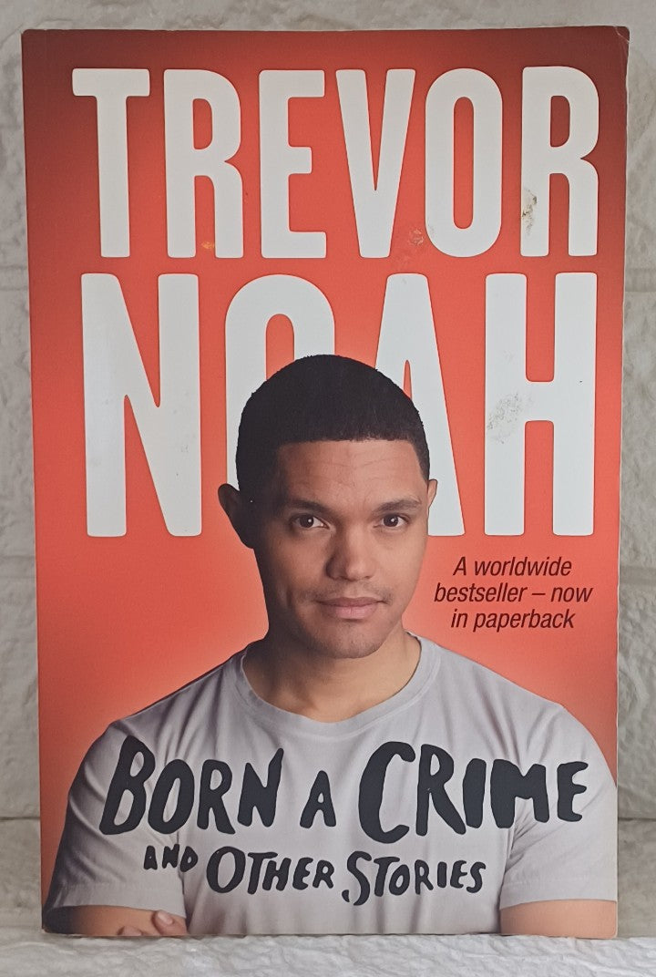 Front Cover Of Born a Crime: Stories From a South African Childhood (Trevor Noah)