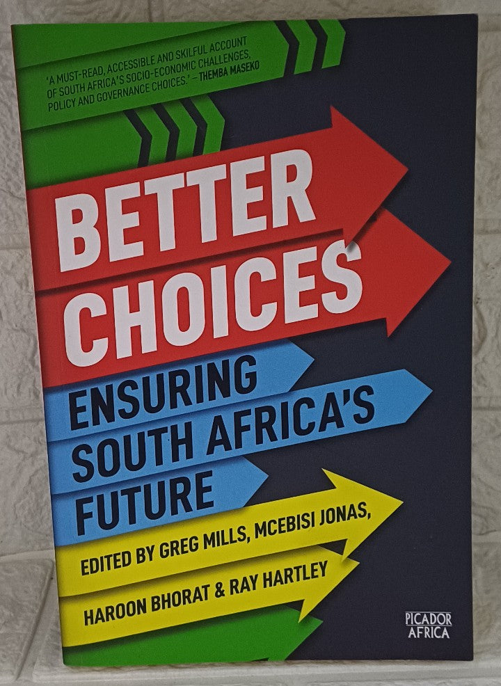 Front Cover Of Better Choices: Ensuring South Africa's Future (Greg Mills; Mcebisi Jonas; Haroon Bhorat; Ray Hartley)