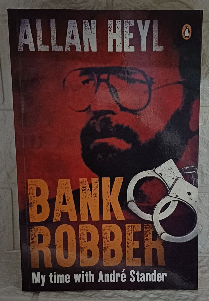 Front Cover Of Bank Robber: My time with André Stander (Allan Heyl