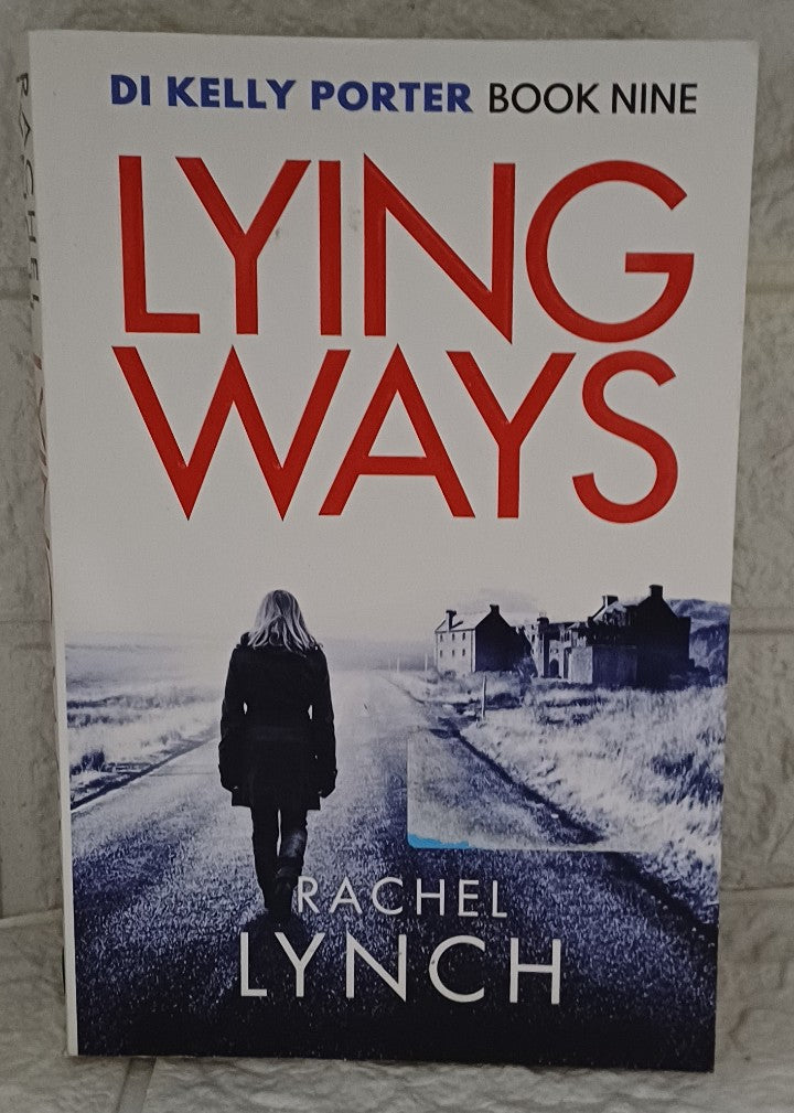Front Cover Of Lying Ways (DI Kelly Porter #9) (Rachel Lynch)