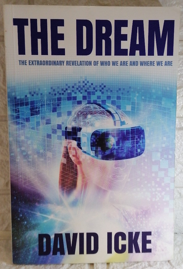 Front Cover Of The Dream: The Extraordinary Revelation Of Who We Are And Where We Are (David Icke)